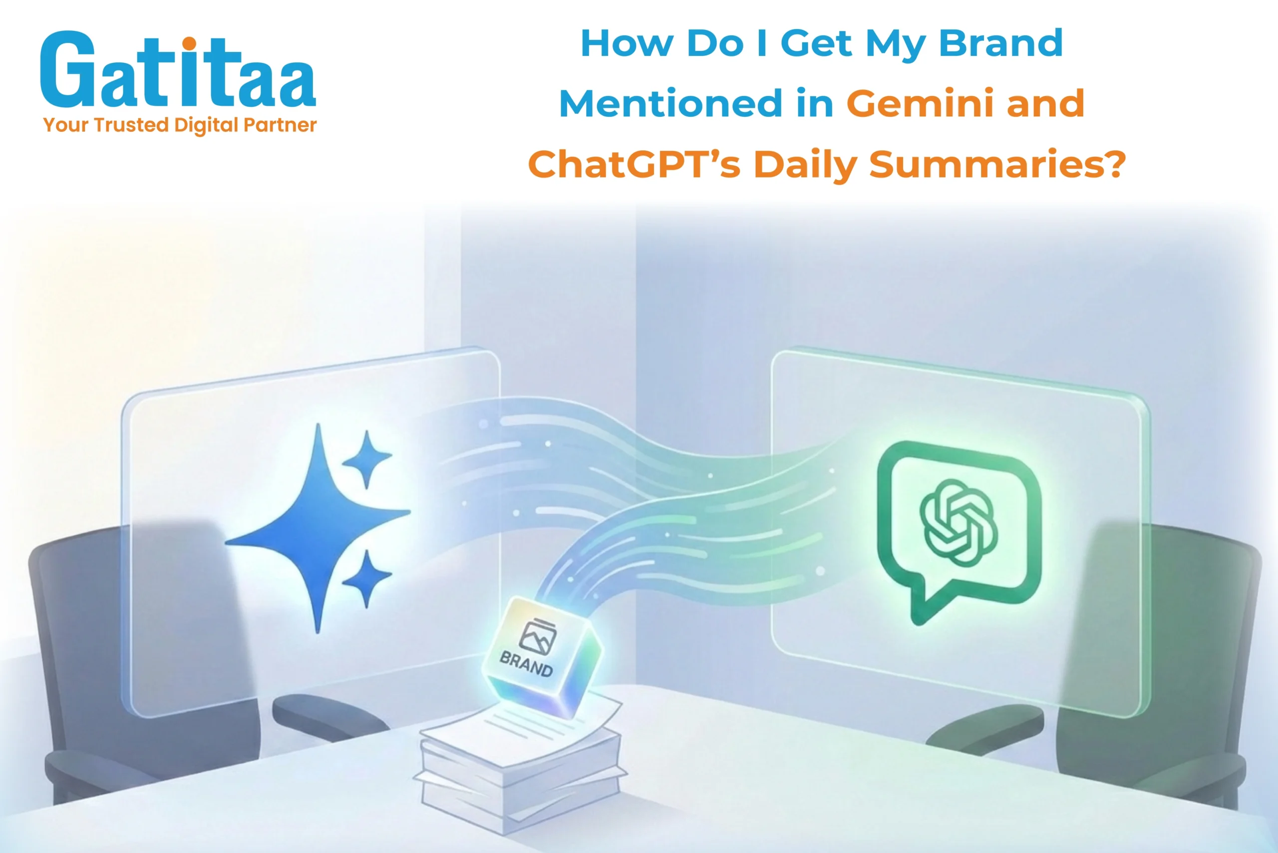 How Do I Get My Brand Mentioned in Gemini and ChatGPT’s Daily Summaries? 